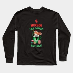 Mocha, like coffee but nice Long Sleeve T-Shirt